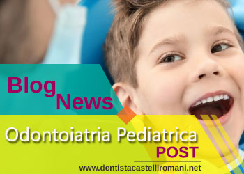 categoria dentista pediatrico del blog di www.dentistacastelliromani.net
